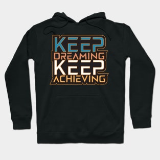 Keep Dreaming Keep Achieving Motivation Quotes Hoodie